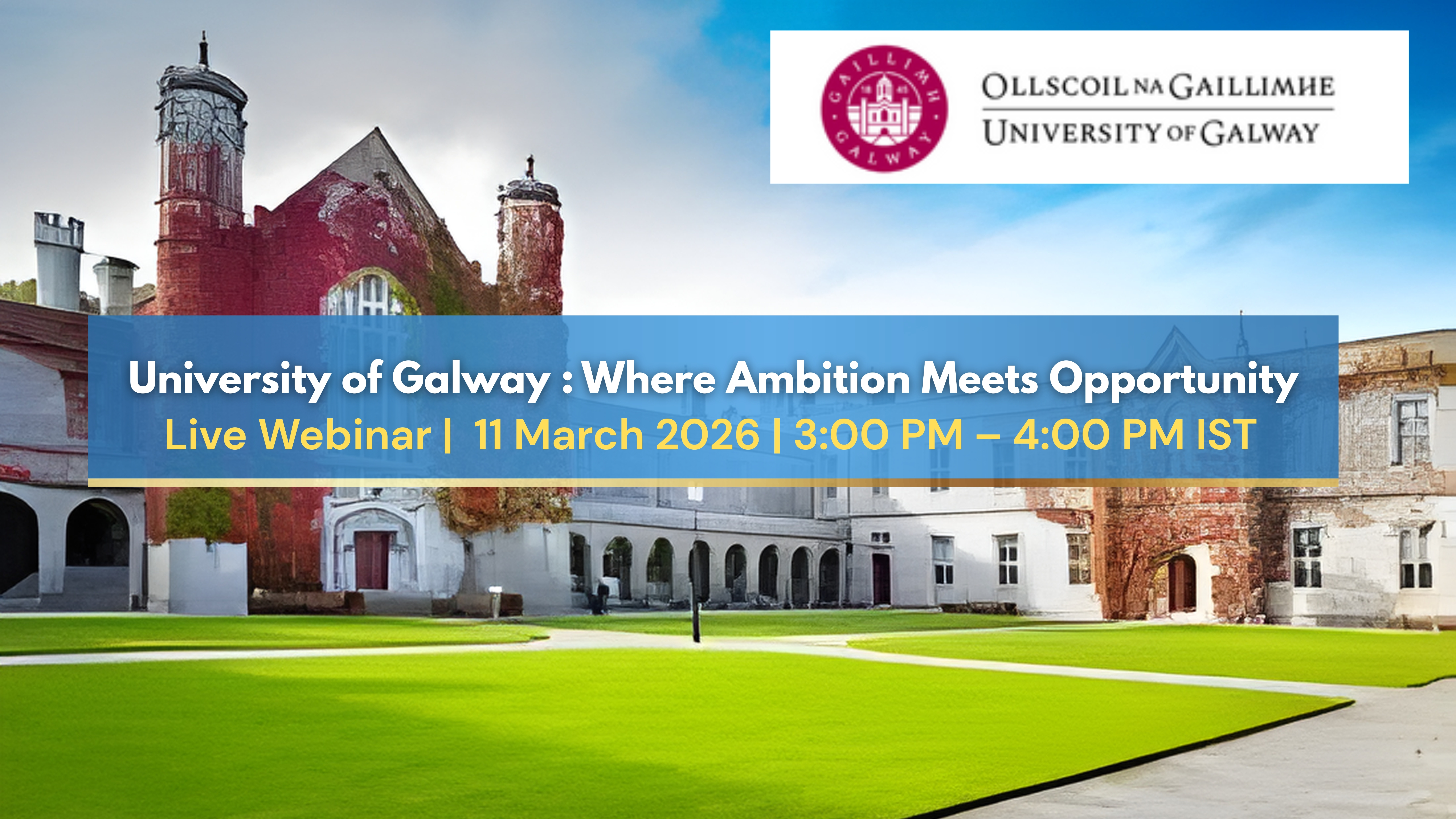University of Galway 2026: Admission Strategy, Career Outcomes , Real Answers — Live Webinar on 11 March